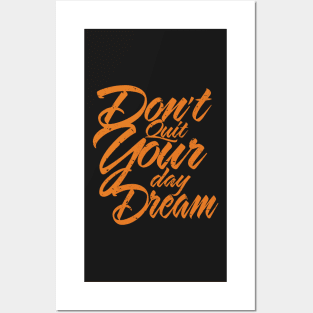 Don't Quit your day dream, inspirational Posters and Art